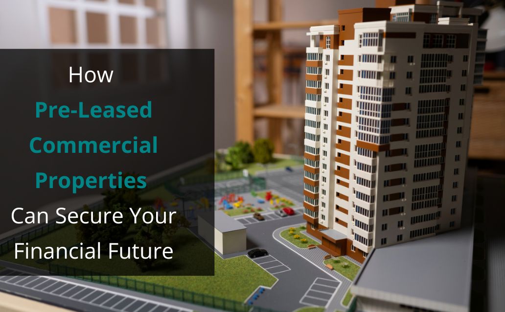 How Pre-Leased Commercial Properties Can Secure Your Financial Future