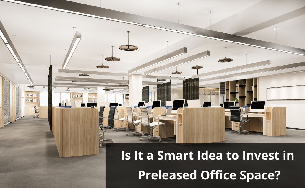 Is It a Smart Idea to Invest in Preleased Office Space?