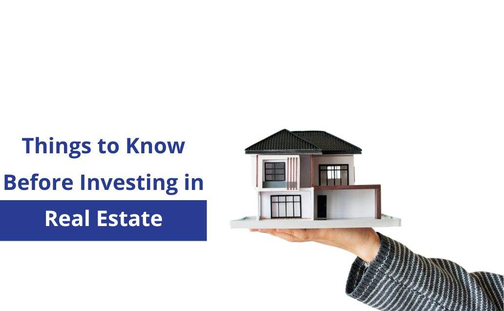 Things to Know Before Investing in Real Estate