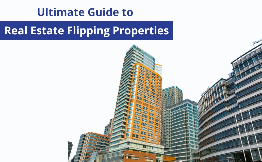 Ultimate Guide to Real Estate Flipping Properties